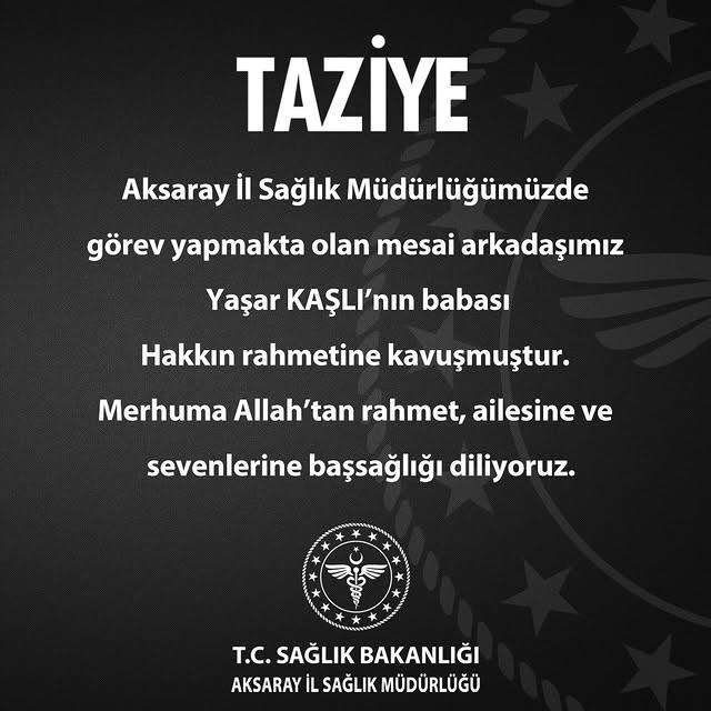 Aksaray İl Sağlık Müdürlüğü'nde Yas: Yaşar Kaşlı'nın Babası Vefat Etti