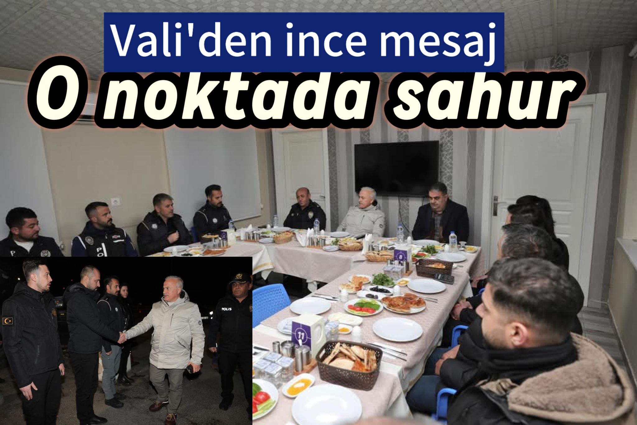 Aksaray Valisi, Polislerle Sahurda Buluştu