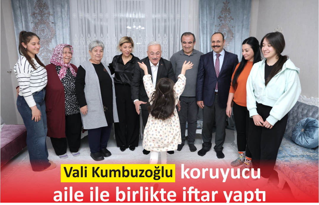 Aksaray Valisi Kumbuzoğlu, Koruyucu Aile ile Birlikte İftar Yaptı