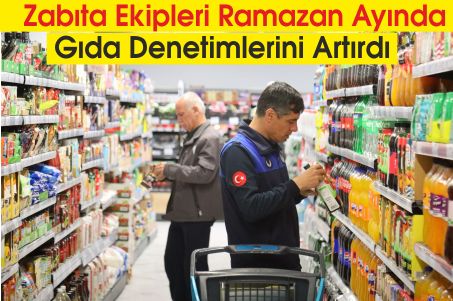 Aksaray'da Ramazan Ayında Gıda Denetimleri Sıklaştırıldı