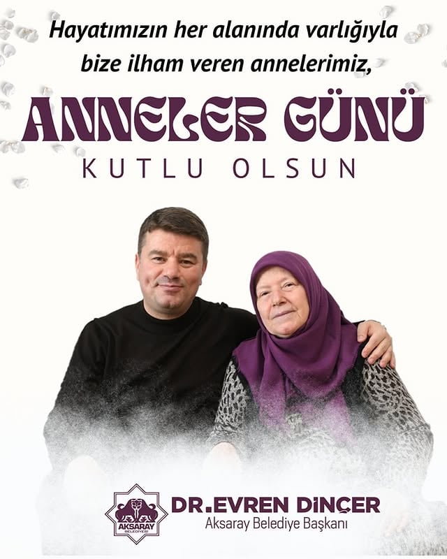 Aksaray Belediye Başkanı Dinçer, Tüm Annelerin Günü'nü Kutladı
