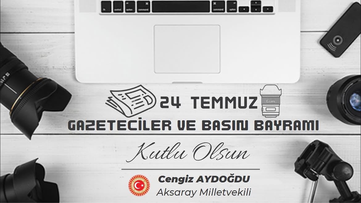 AK Parti Aksaray Milletvekili Aydoğdu'dan Gazeteciler ve Basın Bayramı Mesajı