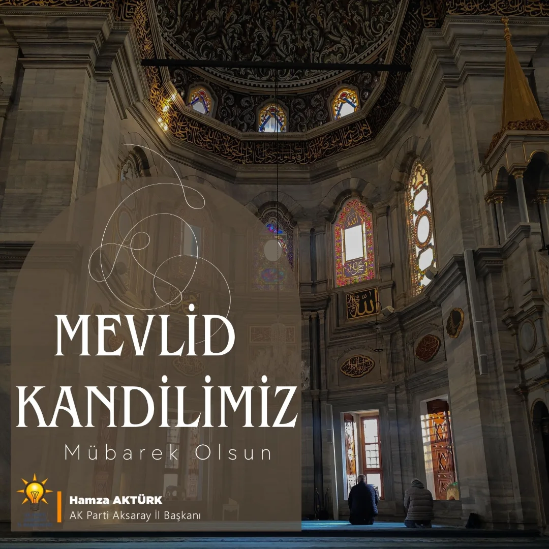AK Parti Aksaray İl Başkanı Hamza Aktürk'ten Mevlid Kandili Mesajı