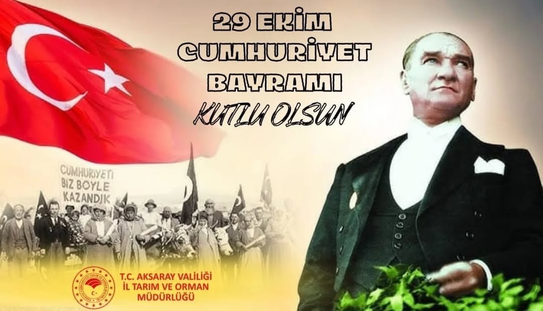 Aksaray Tarım İl Müdürü Nejdet Demir, Cumhuriyet Bayramı Mesajı Yayımladı