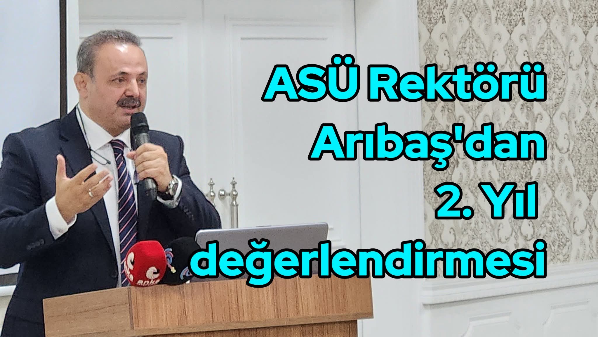 ASÜ Rektörü Prof. Dr. Alpay Arıbaş, 2. Yılında Yapılan Hizmetleri Açıkladı