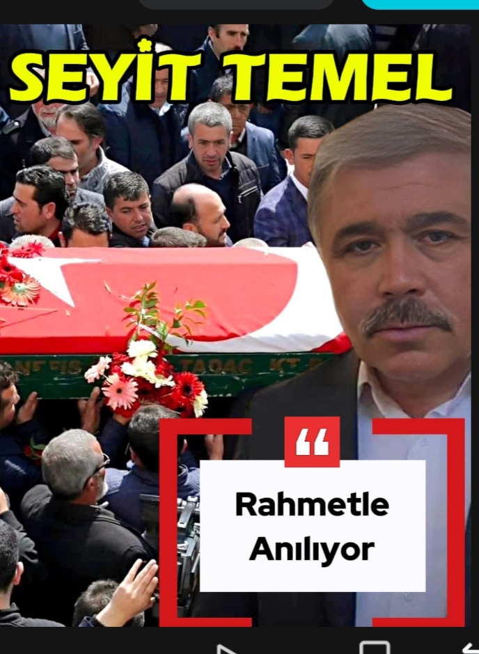 SEYİT TEMEL VEFATININ YIL DÖNÜMÜNDE RAHMETLE ANILIYOR
